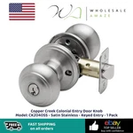 Copper Creek Colonial Entry Door Knob Model: CK2040SS - Satin Stainless Keyed. Fixed Price $16.99.